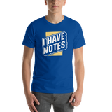 I Have Notes T-Shirt
